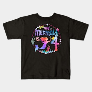 This Mermaid Is 4 Girls 4Th Birthday 4 Years Old Birthday Kids T-Shirt